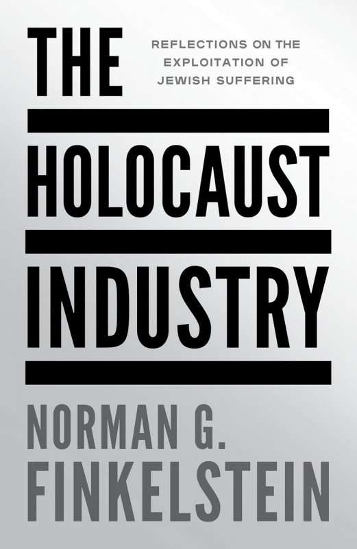 The Holocaust Industry. Reflections on the Exploitation of Jewish Suffering