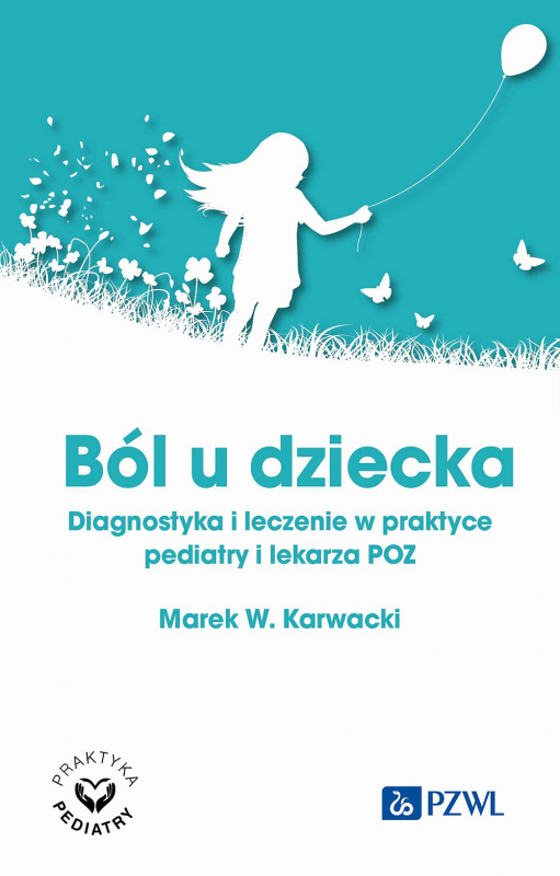 Ból u dziecka. Diagnostyka i leczenie w praktyce pediatry i lekarza POZ