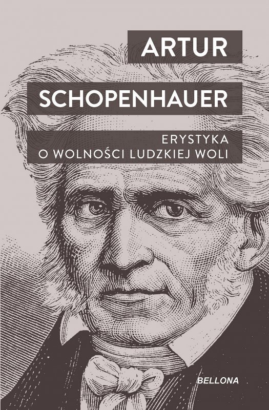Erystyka. O wolności ludzkiej woli. Artur Schopenhauer