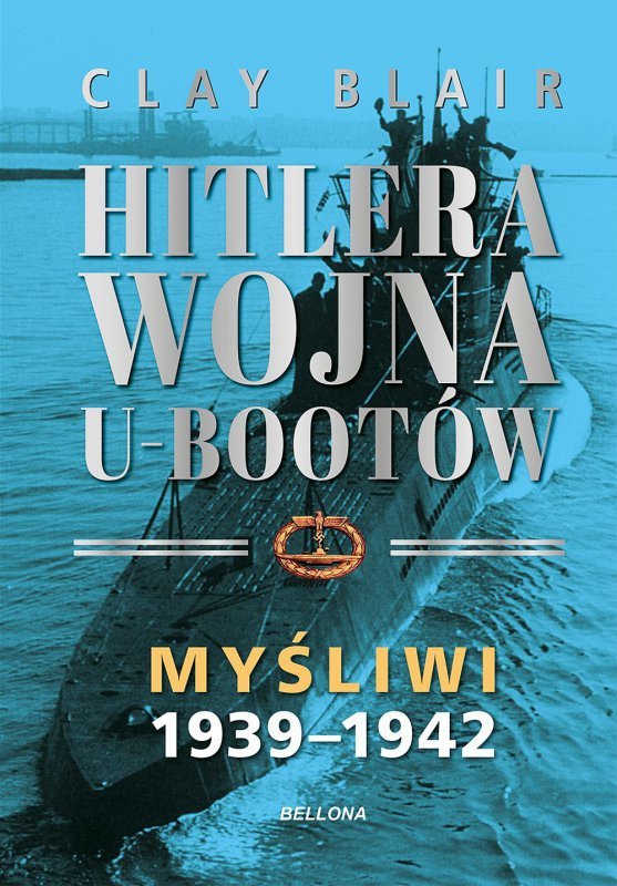 Myśliwi 1939-1942. Hitlera wojna U-Bootów. Tom 1