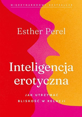 Inteligencja erotyczna. Jak utrzymać bliskość w relacji