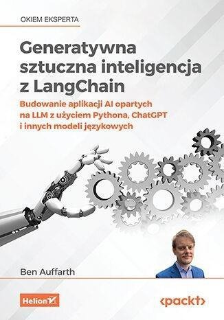 Generatywna sztuczna inteligencja z LangChain. Budowanie aplikacji AI opartych na LLM z użyciem Pyth
