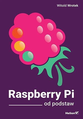 Raspberry Pi od podstaw. Elektronika bez oporu