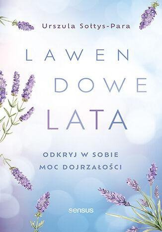 Lawendowe lata. Odkryj w sobie moc dojrzałości