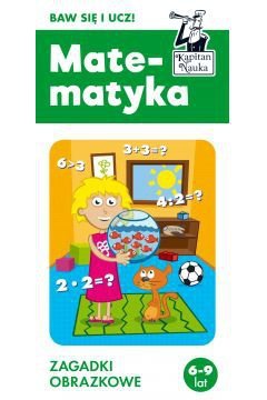 Kapitan Nauka. Zagadki obrazkowe. Matematyka 6-9 lat wyd. 2022