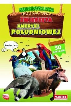 Kolorowanka edukacyjna z naklejkami. Zwierzęta Ameryki Południowej