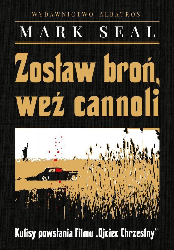 Zostaw broń, weź cannoli. Kulisy powstania filmu: Ojciec Chrzestny