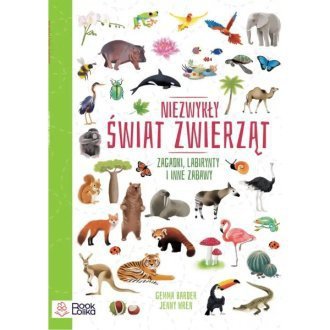 Niezwykły świat zwierząt. Zagadki, labirynty i inne zabawy