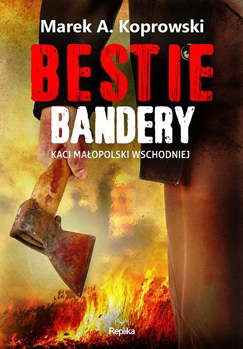 Bestie Bandery. Kaci Małopolski Wschodniej