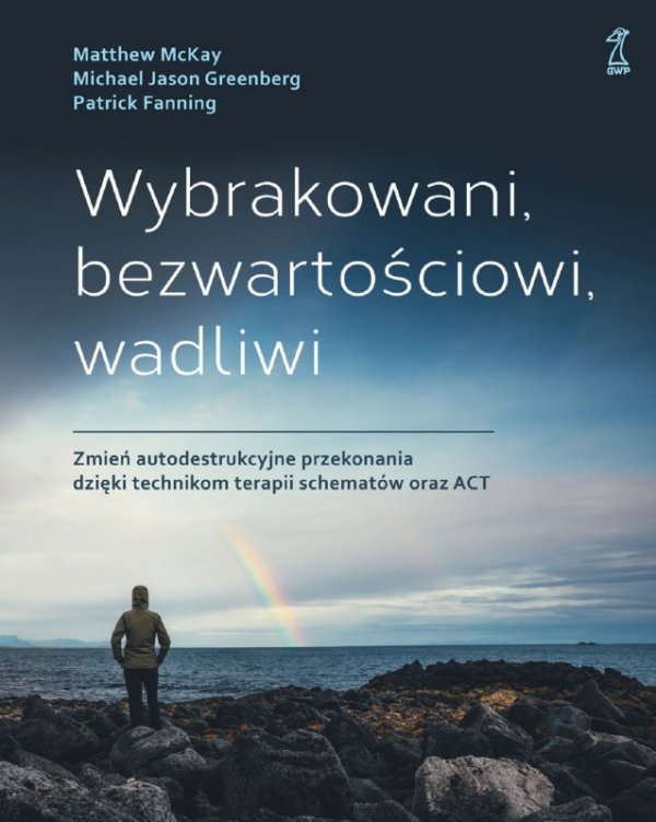 Wybrakowani, bezwartościowi, wadliwi. Zmień autodestrukcyjne przekonania dzięki technikom terapii sc