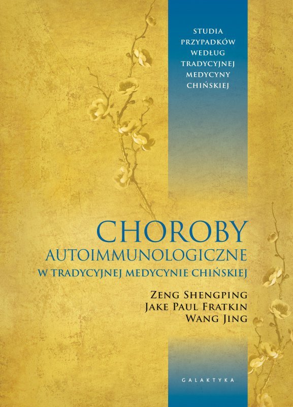 Choroby autoimmunologiczne w tradycyjnej medycynie chińskiej. Studia przypadków według tradycyjnej m