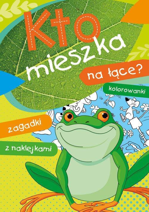 Kto mieszka na łące? Kolorowanki, zagadki z naklejkami