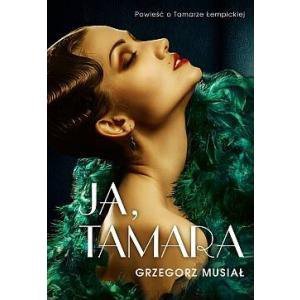 Ja, Tamara Powieść o Tamarze Łempickiej
