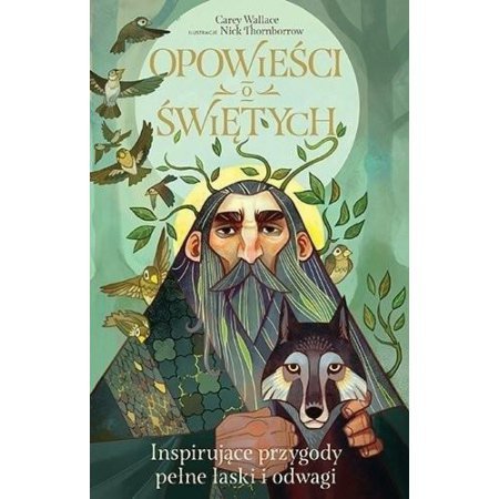 Opowieści o świętych. Inspirujące przygody pełne łaski i odwagi