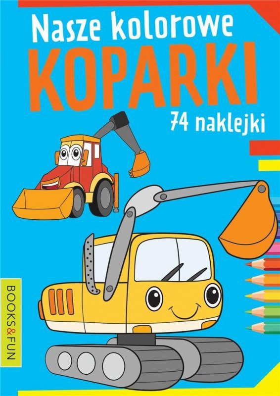 Kolorowanka. Nasze kolorowe koparki