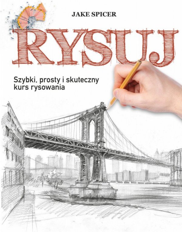 Rysuj. Szybki, prosty i skuteczny kurs rysowania. Wydawnictwo Olesiejuk