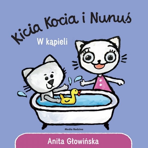 Kicia Kocia i Nunuś. W kąpieli. Wydawnictwo Media Rodzina