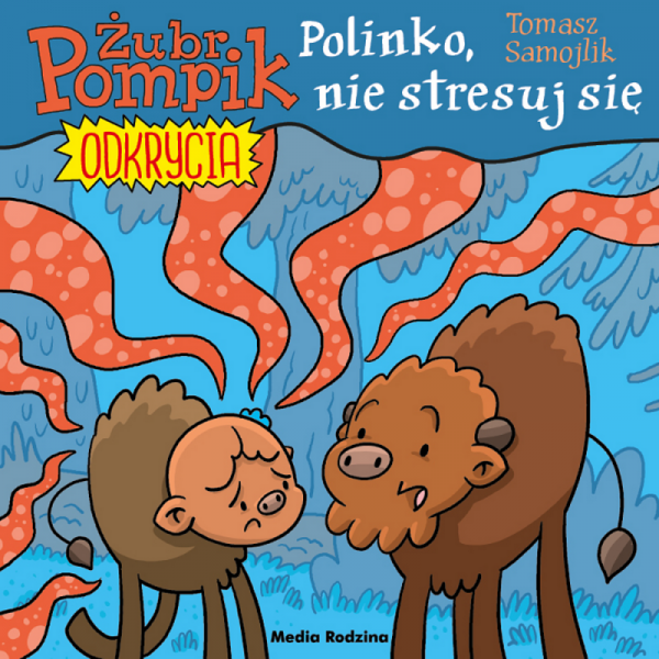 Polinko, nie stresuj się! Żubr Pompik. Odkrycia. Tom 14