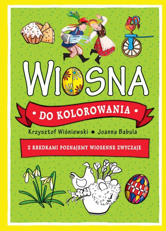 Wiosna do kolorowania. Z kredkami poznajemy wiosenne zwyczaje. Wydawnictwo Olesiejuk