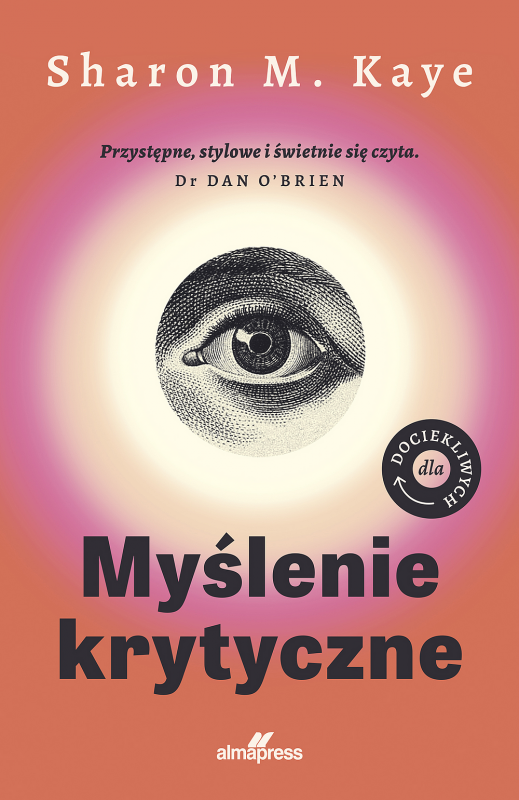Myślenie krytyczne. Dla dociekliwych