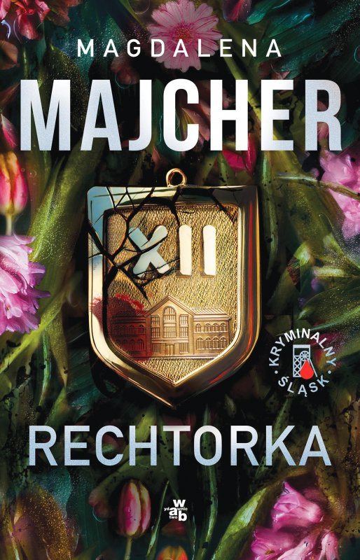 Rechtorka. Kryminalny Śląsk. Tom 3