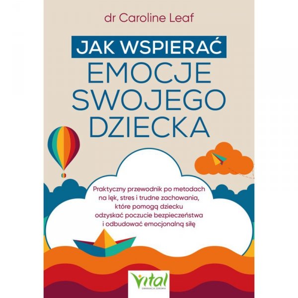 Jak wspierać emocje swojego dziecka