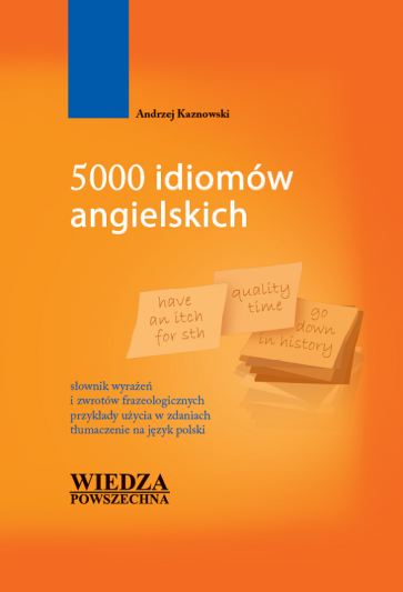 5000 idiomów angielskich. Słownik wyrażeń i zwrotów frazeologicznych 