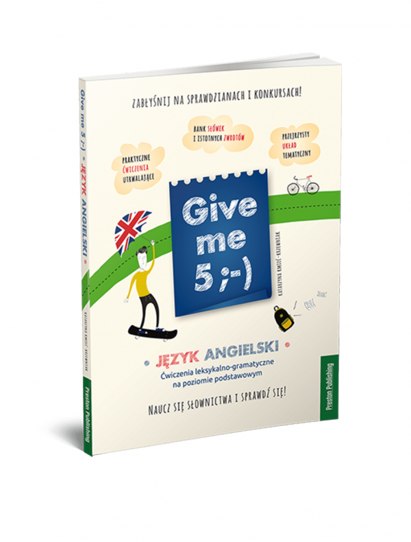 Give me 5 ;-) Język angielski. Ćwiczenia leksykalno-gramatyczne na poziomie podstawowym. Wydanie drugie