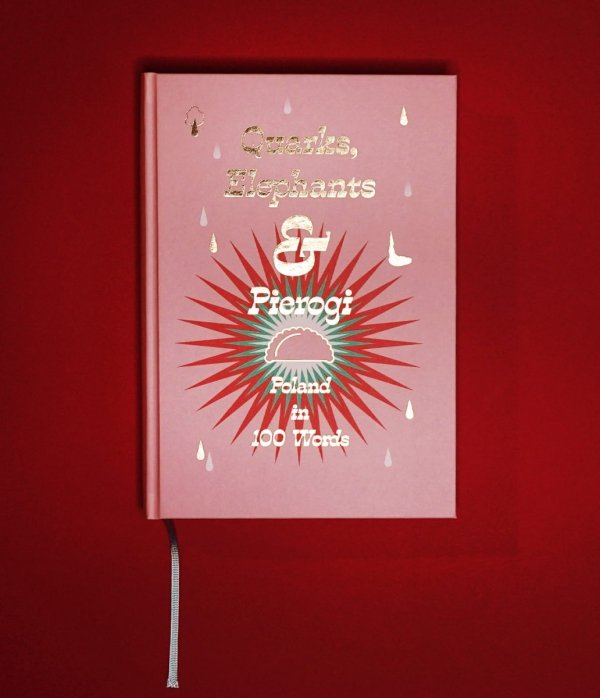 Quarks, Elephants &amp; Pierogi. Poland in 100 Words