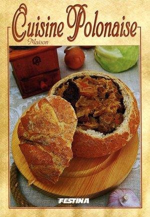 Domowa kuchnia Polska wersja francuska. Cuisine Polonaise Maison