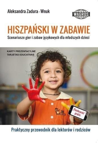 Hiszpański w zabawie. Scenariusze gier i zabaw językowych dla młodszych dzieci