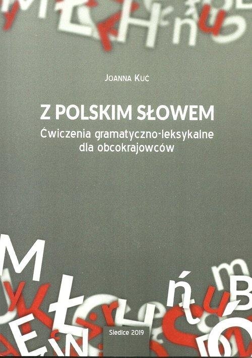 Z polskim słowem. Ćwiczenia gramatyczno-leksykalne dla obcokrajowców