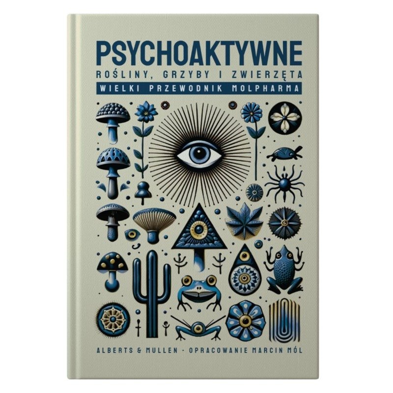 Książka &quot;Psychoaktywne Rośliny, Grzyby i Zwierzęta&quot; Marcin Mól