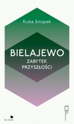 Bielajewo. Zabytek przyszłości