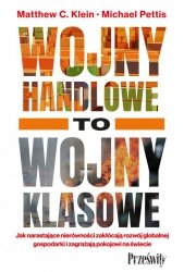 Wojny handlowe to wojny klasowe. Jak narastające nierówności zakłócają rozwój globalnej gospodarki i zagrażają pokojowi na świec