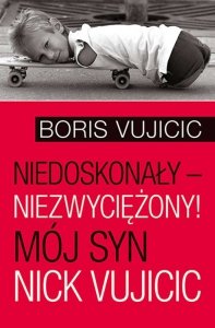 Niedoskonały niezwyciężony mój syn nick vujicic
