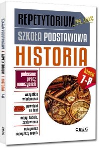 Historia. Repetytorium. Szkoła podstawowa. Klasy 7-8