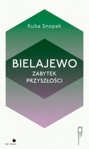 Bielajewo. Zabytek przyszłości