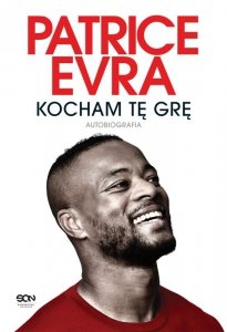 Patrice Evra. Kocham tę grę. Autobiografia