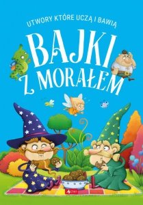 Bajki z morałem. Utwory, które uczą i bawią