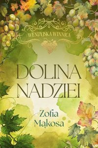 Dolina nadziei. Wendyjska winnica. Tom 3 (wydanie luksusowe)