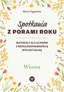 Spotkania z porami roku Wiosna materiały dla uczniów z niepełnosprawnością intelektualną