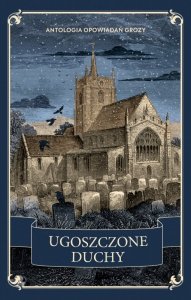 Ugoszczone duchy. Antologia opowiadań grozy