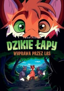 Wyprawa przez las. Dzikie łapy. Tom 2