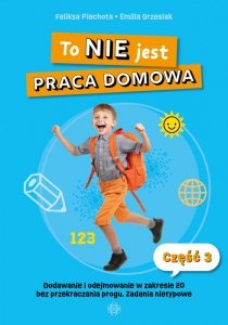 To nie jest praca domowa część 3 dodawanie i odejmowanie w zakresie 20 bez przekraczania progu ćwiczenia nietypowe