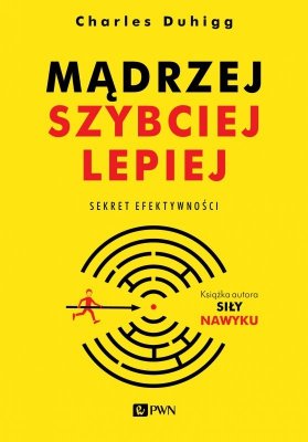 Mądrzej szybciej lepiej sekret efektywności