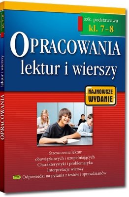 Opracowania lektur i wierszy. Szkoła podstawowa. Klasy 7-8 wyd. 3