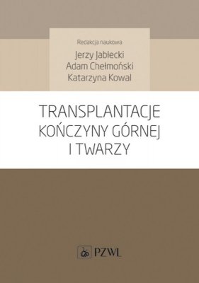 Transplantacje kończyny górnej i twarzy