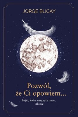 Pozwól, że ci opowiem… bajki, które nauczyły mnie, jak żyć wyd. 2022