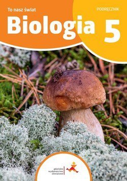 Biologia To nasz świat Podręcznik dla klasy 5 szkoły podstawowej